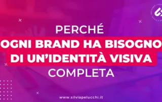 Perché ogni brand ha bisogno di un’identità visiva completa e coerente