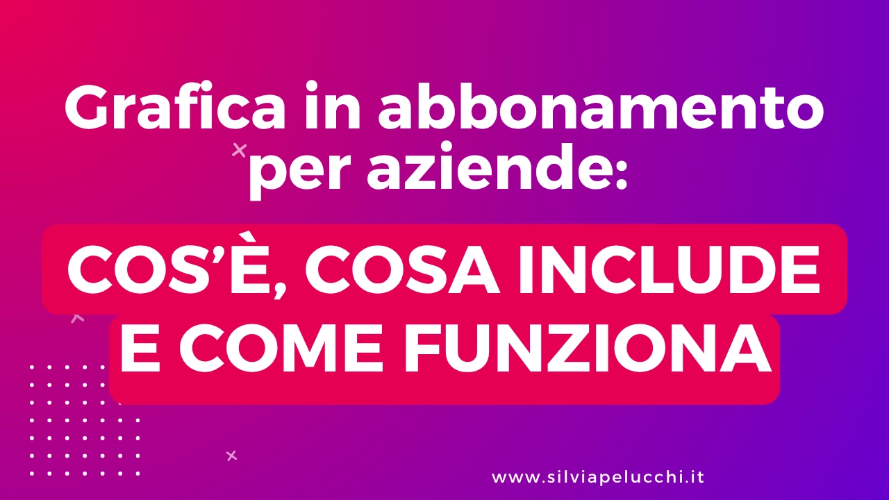 grafica in abbonamento per aziende, abbonamento grafico mensile, supporto grafico aziendale